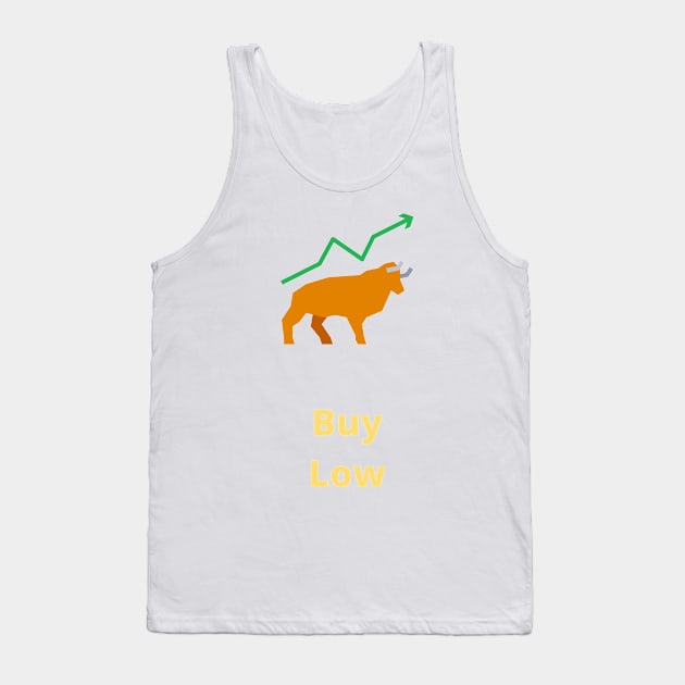 Buy Low Sell HIGH - stocks Tank Top by PsyCave